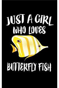 Just A Girl Who Loves Butterfly Fish