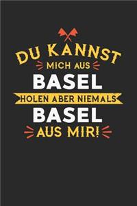 Du Kannst Mich Aus Basel Holen Aber Niemals Basel Aus Mir!