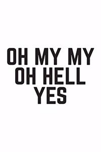 Oh My My Oh Hell Yes