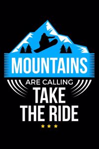 Mountains Are Calling Take The Ride