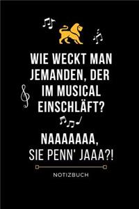 Wie Weckt Man Jemanden, Der Im Musical Einschläft? Naaaaaaa Sie Penn' Jaaa?! Notizbuch