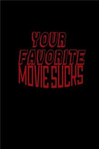 Your favorite movie sucks