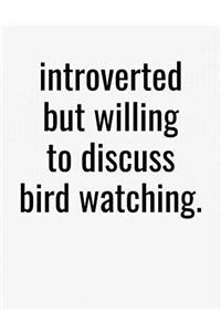 Introverted But Willing To Discuss Bird Watching