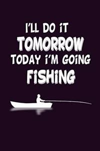 I'Ll Do It Tomorrow Today I'M Going Fishing