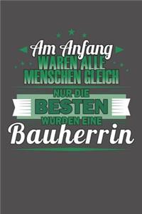 Am Anfang Waren Alle Menschen Gleich Nur Die Besten Wurden Eine Bauherrin
