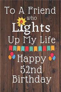 To A Friend Who Lights Up My Life Happy 52nd Birthday