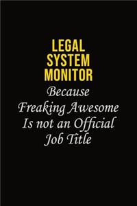 Legal System Monitor Because Freaking Awesome Is Not An Official Job Title