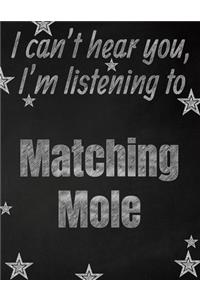 I can't hear you, I'm listening to Matching Mole creative writing lined notebook