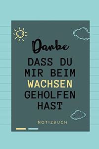 Danke Dass Du Mir Beim Wachsen Geholfen Hast Notizbuch