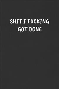 Shit I Fucking Got Done