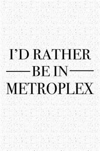 I'd Rather Be in Metroplex