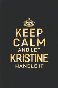 Keep Calm and Let Kristine Handle It