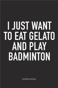 I Just Want to Eat Gelato and Play Badminton