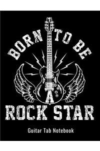 Guitar Tab Notebook - Born To Be A Rock Star