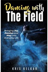 Dancing with The Field