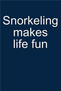 Snorkeling Makes Life Fun: Notebook for Snorkeler Snorkeler Diver Snorkel Underwater 6x9 in Dotted