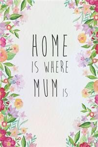 Home Is Where Mum Is