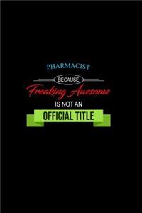 Pharmacist Because Freaking Awesome is not an Official Title