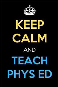 Keep Calm And Teach Phys Ed