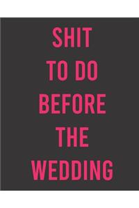 Shit to do Before the Wedding