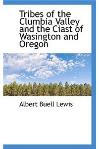 Tribes of the Clumbia Valley and the Ciast of Wasington and Oregon
