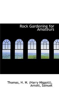 Rock Gardening for Amateurs