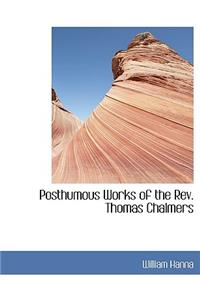 Posthumous Works of the REV. Thomas Chalmers