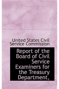 Report of the Board of Civil Service Examiners for the Treasury Department,