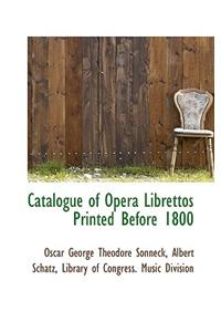 Catalogue of Opera Librettos Printed Before 1800