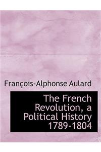 The French Revolution, a Political History 1789-1804