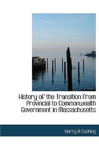 History of the Transition from Provincial to Commonwealth Government in Massachusetts