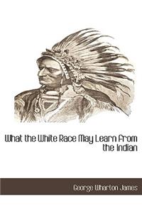 What the White Race May Learn from the Indian