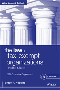 The Law of Tax-Exempt Organizations + Website, 12th Edition 2021 Cumulative Supplement