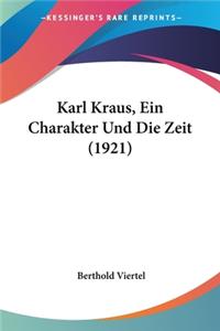 Karl Kraus, Ein Charakter Und Die Zeit (1921)