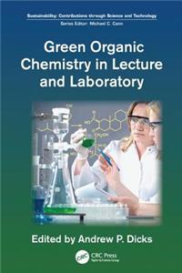 Green Organic Chemistry in Lecture and Laboratory (Sustainability: Contributions through Science and Technology)