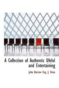 A Collection of Authentic Ufeful and Entertaining