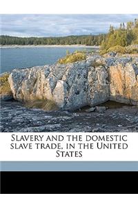 Slavery and the Domestic Slave Trade, in the United States