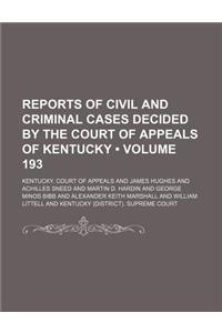 Reports of Civil and Criminal Cases Decided by the Court of Appeals of Kentucky (Volume 193)