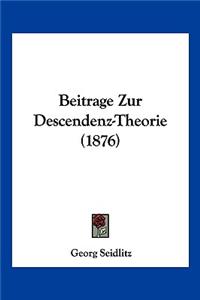 Beitrage Zur Descendenz-Theorie (1876)