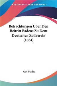 Betrachtungen Uber Den Beitritt Badens Zu Dem Deutschen Zollverein (1834)