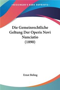 Die Gemeinrechtliche Geltung Der Operis Novi Nunciatio (1890)