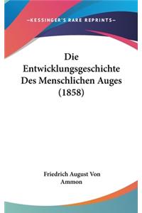 Die Entwicklungsgeschichte Des Menschlichen Auges (1858)