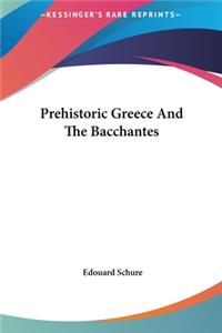 Prehistoric Greece and the Bacchantes
