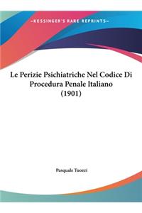 Perizie Psichiatriche Nel Codice Di Procedura Penale Italiano (1901)