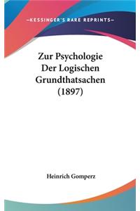 Zur Psychologie Der Logischen Grundthatsachen (1897)