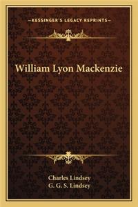 William Lyon MacKenzie