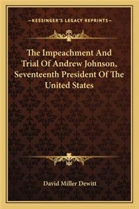 Impeachment and Trial of Andrew Johnson, Seventeenth President of the United States