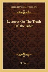 Lectures on the Truth of the Bible