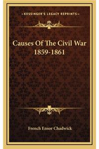 Causes Of The Civil War 1859-1861