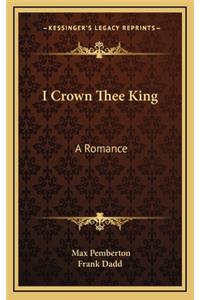 I Crown Thee King